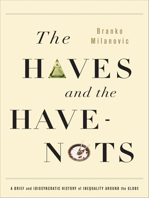 Title details for The Haves and the Have-Nots by Branko Milanovic - Wait list
